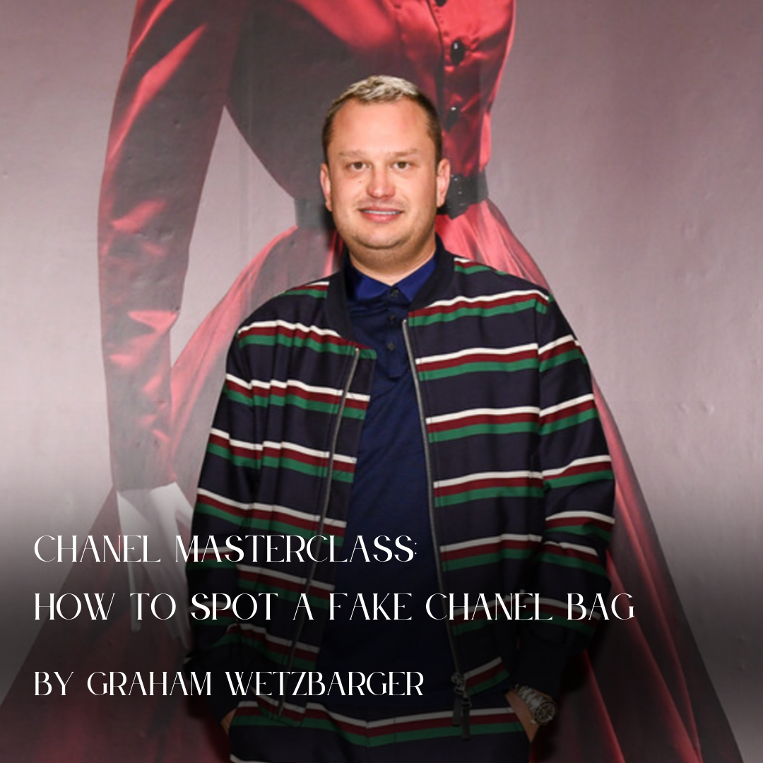 Chanel Masterclass: How to Spot a Fake Chanel Bag by Graham